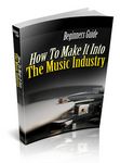 How to Make it in the Music Industry (PLR)