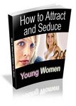 How to Attract and Seduce Young Women
