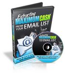 Extracting Maximum Cash From Your Email List - Video Series