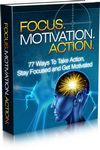 Focus, Motivation, Action