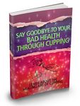 Say Goodbye to Bad Health Through Cupping