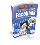Maximizing Your Business with Facebook (Viral PLR)