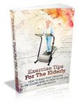 Exercise Tips for the Elderly ( PLR)
