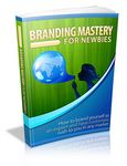 Branding Mastery For Newbies (Viral PLR)