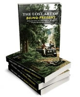 The Lost Art of Being Present (eBook)