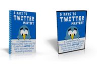 5 Days to Twitter Mastery - eBook and Video Series
