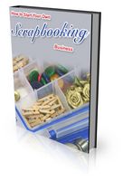 How to Start Your Own Scrapbooking Business (PLR)