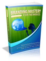 Branding Mastery For Newbies (Viral PLR)