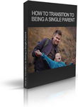 Transition to Being a Single Parent (PLR Report)