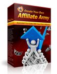 Create Your Own Affiliate Army - eBook and Videos