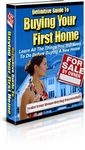 Definitive Guide to Buying Your First Home (PLR)