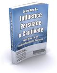 Influence, Persuade & Captivate Your Way to an Online Business Fortune (PLR)