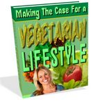 Making the Case for a Vegetarian Lifestyle (PLR)