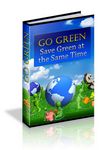 Go Green - Save Green at the Same Time (PLR)