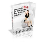 Cashing in Big on the Health and Wellness Industry (PLR)
