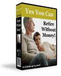 Yes You Can Retire Without Money (PLR)