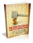 Debt Destroyer for 21st Century Living (PLR)