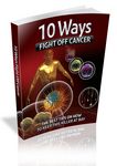 10 Ways to Fight Off Cancer - Viral eBook
