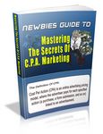 Newbies Guide to Mastering the Secret of CPA Marketing - viral ebook