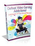 Defeat Video Gaming Addictions - Viral eBook
